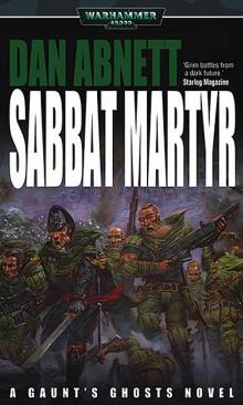 [Gaunt's Ghosts 07] - Sabbat Martyr Read online